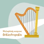 (Nie)wykłady muzyczne - Harfa, nie to nie gitara