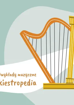 (Nie)wykłady muzyczne - Harfa, nie to nie gitara