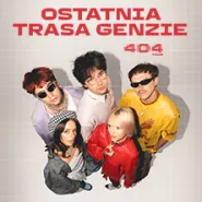 Ostatnia trasa GENZIE - 404 TOUR