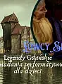 Legendy Gdańskie - opow. performatywne