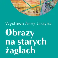 Obrazy na starych żaglach