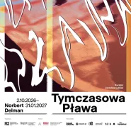 Wernisaż Norberta Delmana "Tymczasowa pława"
