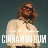 Cinnamon Gum | koncert otwarcia 