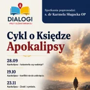 Dialogi przy Elżbietańskiej: Apokalipsa - katastrofa czy nadzieja?