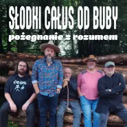 Słodki Całus Od Buby - Pożegnanie z rozumem