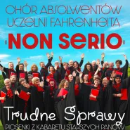 Chór Non Serio - Trudne Sprawy Piosenki z Kabaretu Starszych Pan