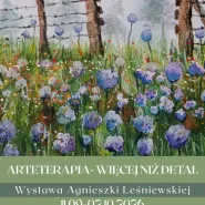 Wystawa "Arteterapia - więcej niż detal" | Agnieszka Leśniewska