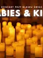 Koncert przy świecach: Babies & Kids