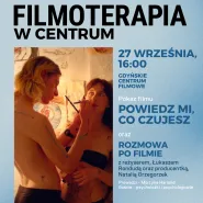 Powiedz mi, co czujesz + rozmowa po filmie | filmoterapia w centrum