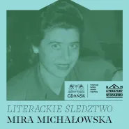 Literackie śledztwo. Mira Michałowska  twórczość, pamięć, trauma i psychologia procesu twórczego