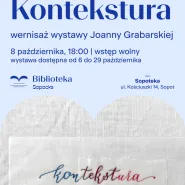 Kontekstura. Wernisaż Joanny Grabarskiej