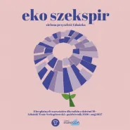 Eko Szekspir. Zaczarowany las, dzikie rzeki i upcykling w nowym cyklu warsztatów rodzinnych