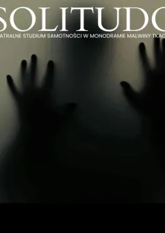 Solitudo - teatralne studium samotności 