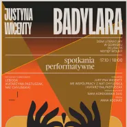 Badylara | Na podstawie książki Justyny Wicenty | Spotkania performatywne