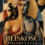 Bliskość: Polaryzacja - warsztat tantryczny