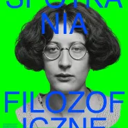 Spotkania filozoficzne: Simone Weil