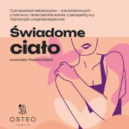 Świadome ciało. Perimenopauza i menopauza  kiedy zaczynam być dojrzała