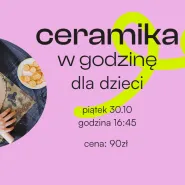 Ceramika dla dzieci - godzina z ceramiką