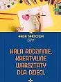 Hala Rodzinnie. Warsztaty dla dzieci