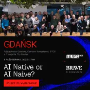 AI-Native or AI-Naive? | BRAVE AI Community Gdańsk #6