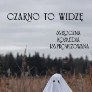 Czarno to widzę - mroczna komedia improwizowana