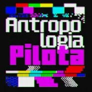 Antropologia pilota | warsztaty medioznawcze
