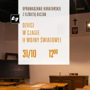 Oprowadzanie kuratorskie: Dzieci w czasie II wojny światowej