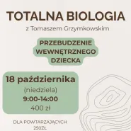 Totalna Biologia z Tomaszem Grzymkowskim - Przebudzenie Wewnętrznego Dziecka