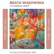 Wystawa malarstwa Beaty Wąsowskiej la donna vera