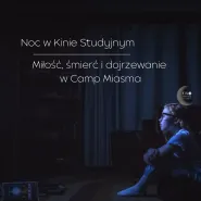 Noc w Kinie Studyjnym | Miłość, śmierć i dojrzewanie w camp miasma