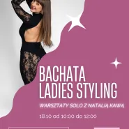 Bachata Ladies Styling - warsztaty z Natalią Kawą