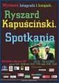 Ryszard Kapuściński. Spotkania - wystawa fotografii i książek