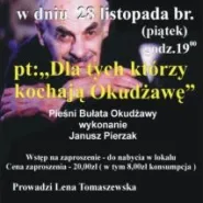 'Dla tych, którzy kochają B.Okudżawę'- koncert w wykonaniu Janusza Pierzaka