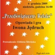 "PRZEDŚWIĄTECZNY  RELAKS" - Opowiada i gra Iwona Jędruch