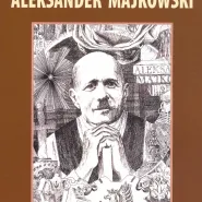 Aleksander Majkowski. Wspomnienia - listy - uwagi - promocja książki