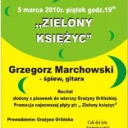 Zielony księżyc - recital Grzegorza Marchowskiego