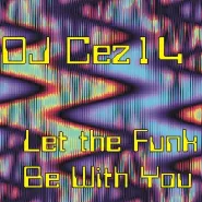 Cez14 - Let The Funk Be With With You