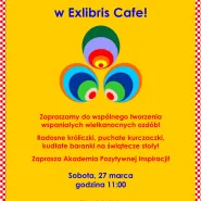Wielkanocne warsztaty w Exlibris Cafe