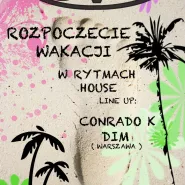 Rozpoczęcie wakacji w rytmach house !!!DJ Dim & Conrado K