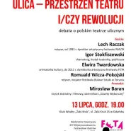 Ulica - przestrzeń teatru i/czy rewolucji - o polskim teatrze ulicznym