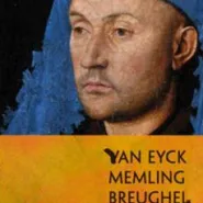 Van Eyck - Memling - Bruegel. Arcydzieła malarstwa z kolekcji Brukenthal National Museum w Sibiu