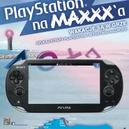 PlayStation na Maxxxa: Wakacje są w grze!