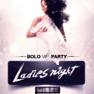 Ladies Night Bolo VIP Party