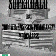 SuperHalo, Morealless, Zdrowia Szczęścia Pomarańczy