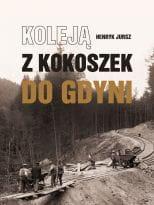 Wygraj książki "Koleją z Kokoszek do Gdyni"