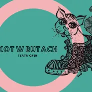Kot w Butach - Teatr Qfer