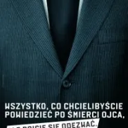 Wszystko, co chcielibyście powiedzieć po śmierci ojca, ale boicie się odezwać
