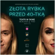 Złota Rybka przed 40-tką | monodram Magdaleny Bochan-Jachimek