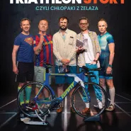Triathlon story, czyli chłopaki z żelaza