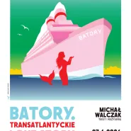 Batory. Transatlantyckie love story